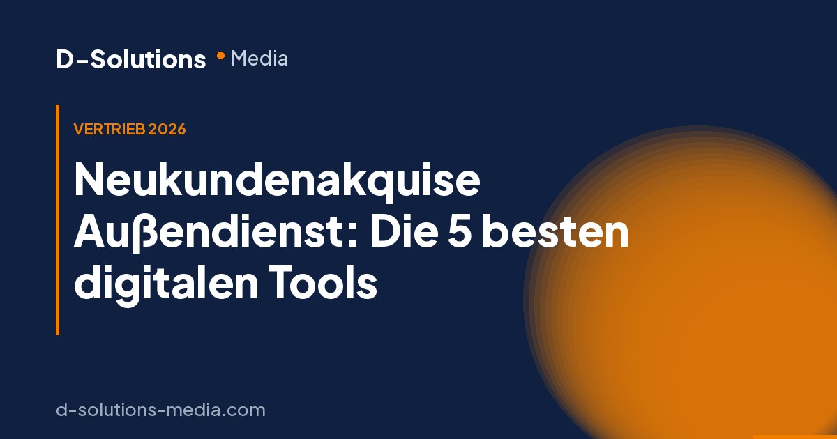 Neukundenakquise im Außendienst:Die 5 besten digitalen Tools 2026